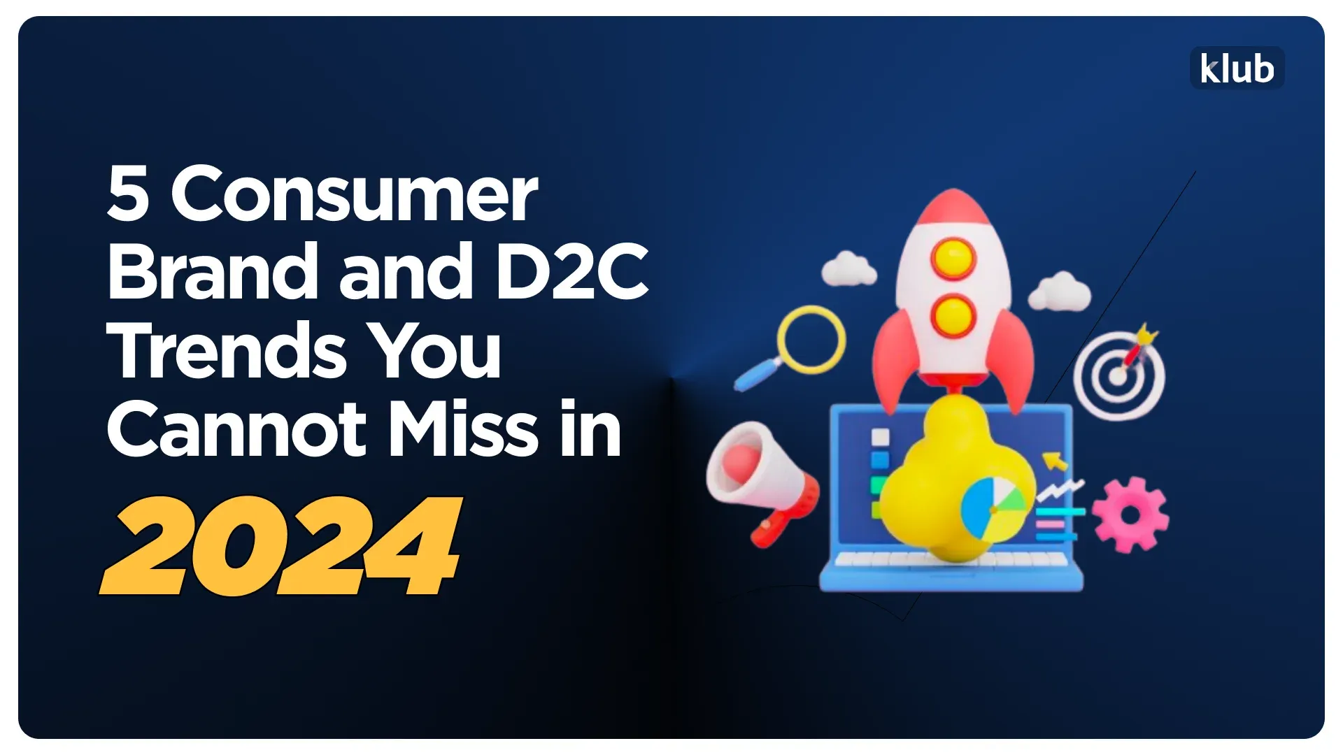 5 Consumer Brand and D2C Trends You Cannot Miss in 2024